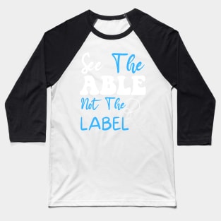 See The Able Not The Label Autism Awareness Puzzle Piece Baseball T-Shirt